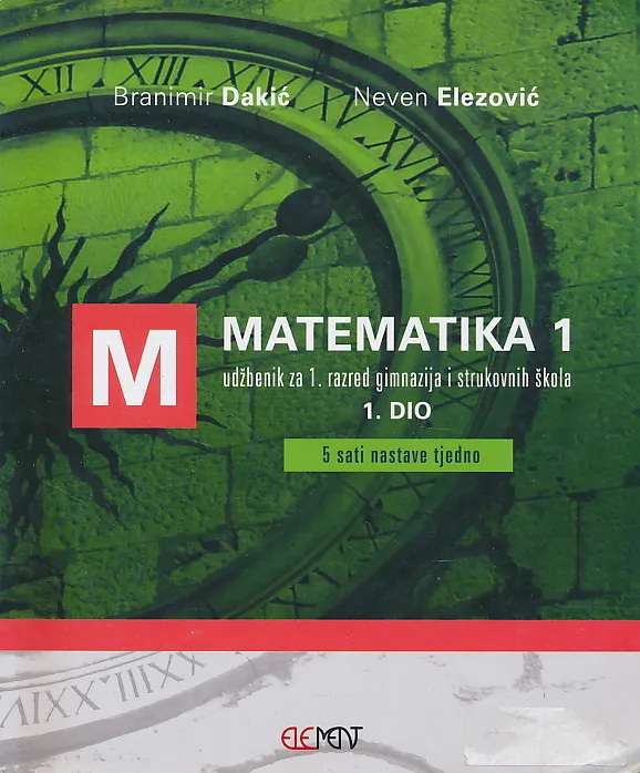 Matematika 1 - 1. dio udžbenik za 1. razred gimnazija i strukovnih škola (5 sati nastave tjedno)