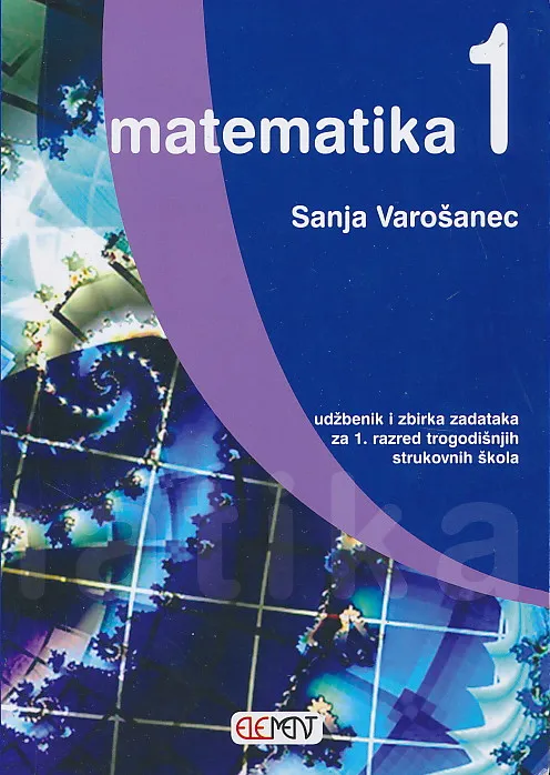Matematika 1 udžbenik i zbirka zadataka za 1. razred trogodišnjih strukovnih škola