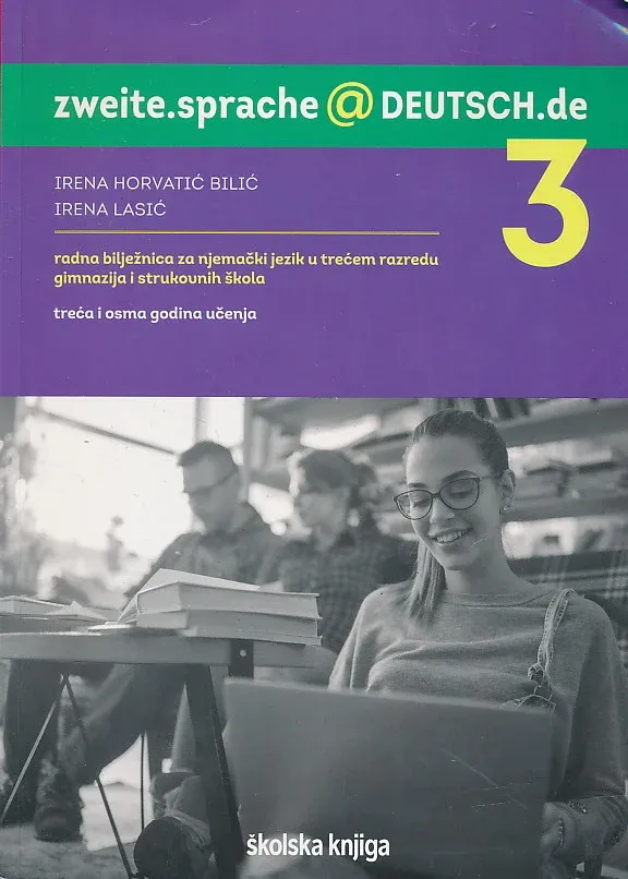 zweite.sprache@deutsch.de 3 radna bilježnica njemačkoga jezika u 3. razredu gimnazija i strukovnih škola (prva i šesta godina učenja)