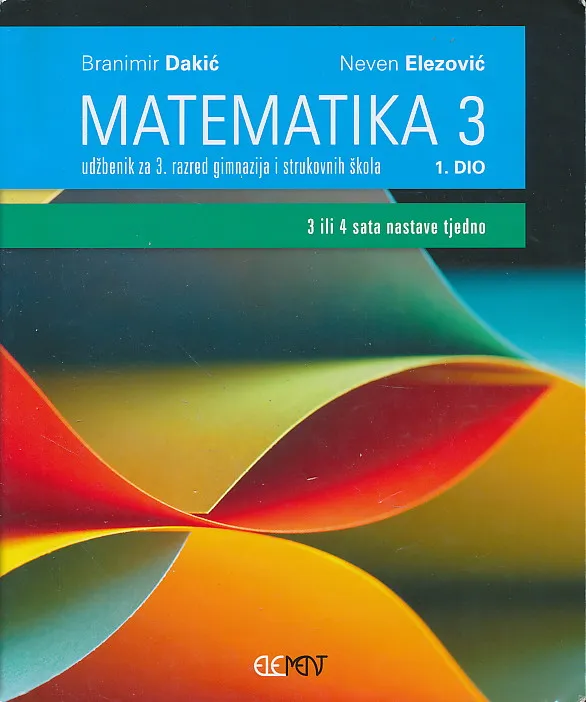 Matematika 3 - 1. dio udžbenik za 3. razred gimnazija i strukovnih škola (3 ili 4 sata nastave tjedno)