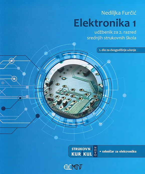 Elektronika 1 udžbenik za 2. razred srednjih strukovnih škola, 1. dio za dvogodišnje učenje - tehničar za elektroniku