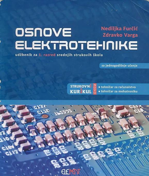 Osnove elektrotehnike udžbenik za 1. razred srednjih strukovnih škola za jednogodišnje učenje - tehničar za računalstvo i za mehatroniku