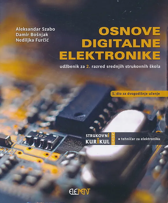 Osnove digitalne elektronike udžbenik za 2. razred srednjih strukovnih škola, 1. dio za dvogodišnje učenje - tehničar za elektroniku
