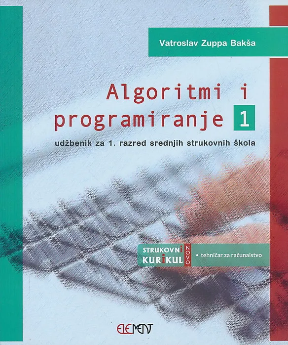 Algoritmi i programiranje 1 udžbenik za 1. razred srednjih strukovnih škola - tehničar za računalstvo