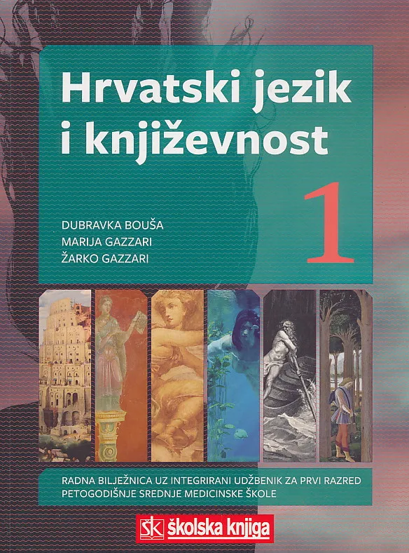 Hrvatski jezik i književnost 1 radna bilježnica uz integrirani udžbenik za prvi razred petogodišnje srednje medicinske škole