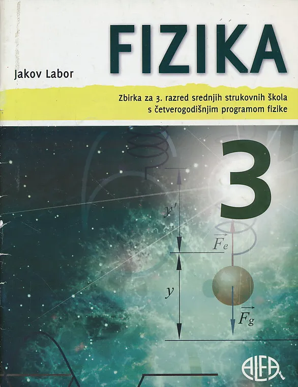 Fizika 3 zbirka za 3. razred srednjih strukovnih škola s četverogodišnjim programom fizike