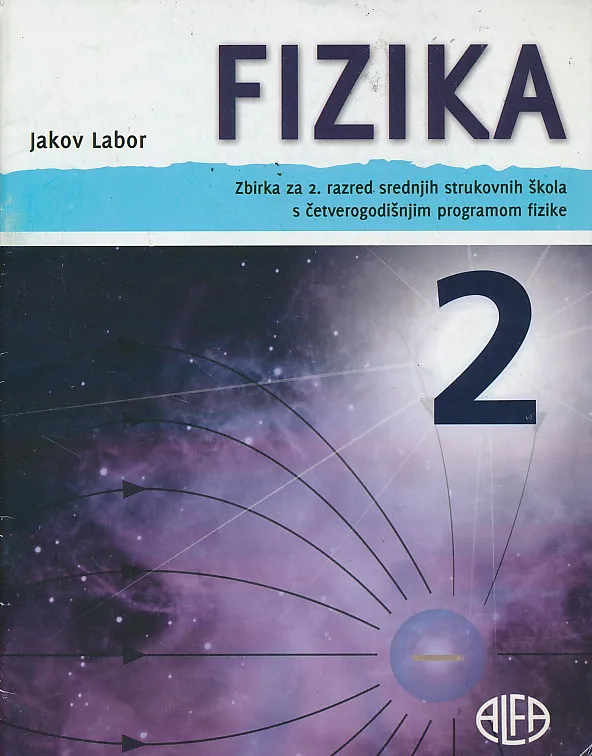 Fizika 2 zbirka za 2. razred srednjih strukovnih škola s četverogodišnjim programom fizike