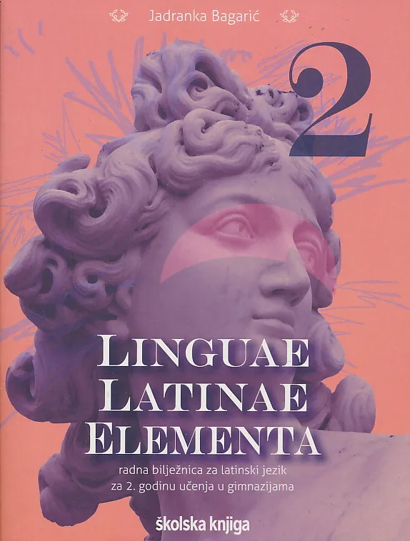 Linguae Latinae Elementa 2 radna bilježnica za latinski jezik za 2. godinu učenja u gimnazijama