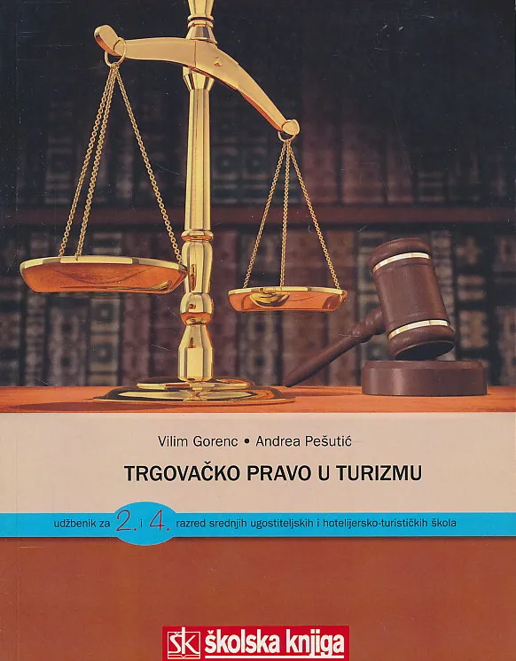 Trgovačko pravo u turizmu udžbenik za 2. i 4. razred srednjih ugostiteljskih i hotelijersko-turističkih škola