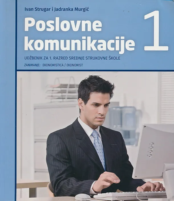 Poslovne komunikacije 1 udžbenik za 1. razred srednje strukovne zanimanje ekonomistica ekonomist