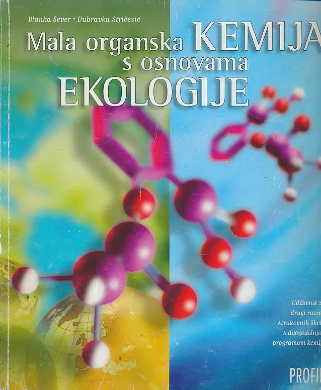 Mala organska kemija s osnovama ekologije udžbenik za drugi razred četverogodišnjih strukovnih škola s dvogodišnjim programom kemije