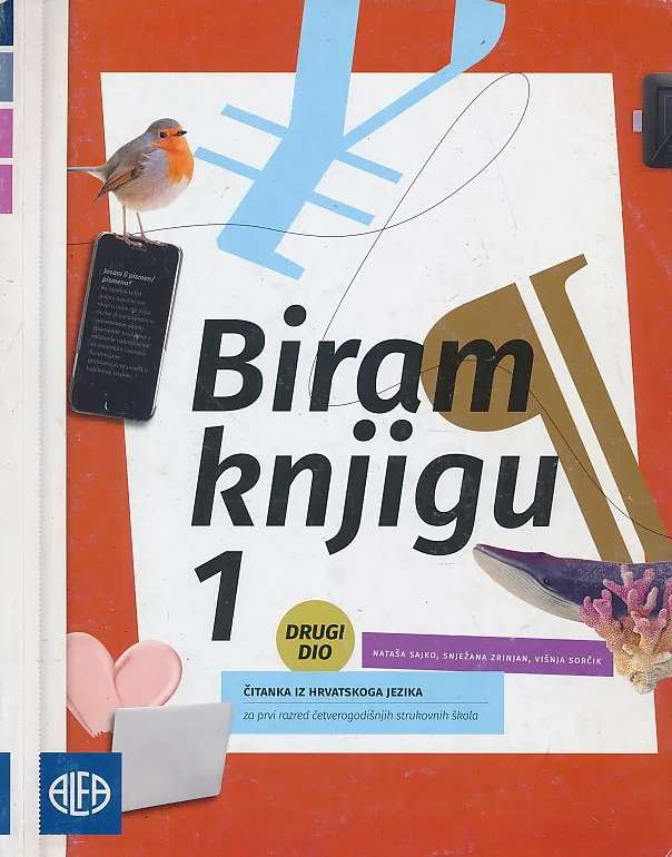 Biram knjigu 1 drugi dio čitanka iz hrvatskoga jezika za prvi razred četverogodišnjih strukovnih škola - 2. dio