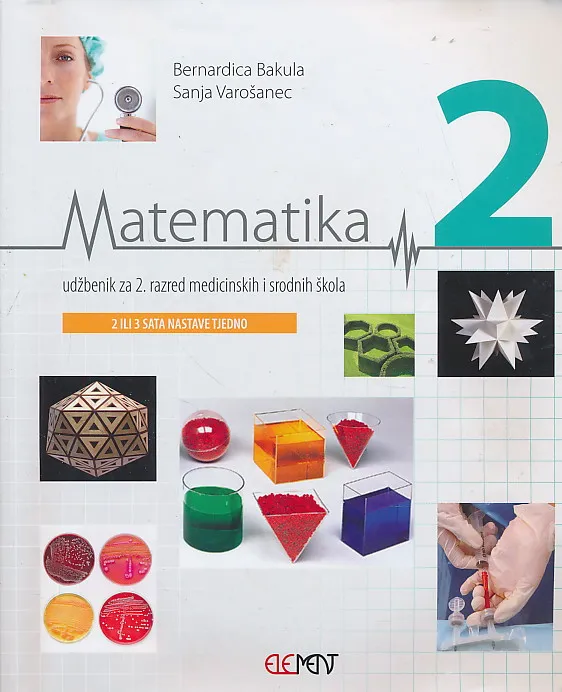 Matematika 2 udžbenik za 2. razred medicinskih i srodnih škola 2 ili 3 sata nastave tjedno