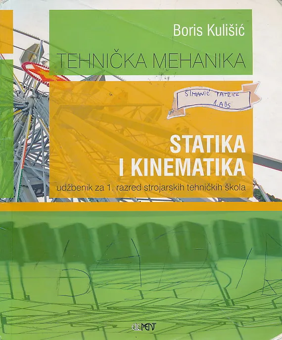 Tehnička mehanika - Statika i kinematika udžbenik za 1. razred strojarskih tehničkih škola