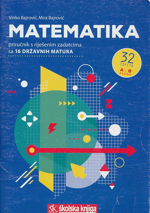 Matematika priručnik s riješenim zadatcima sa 16 državnih matura