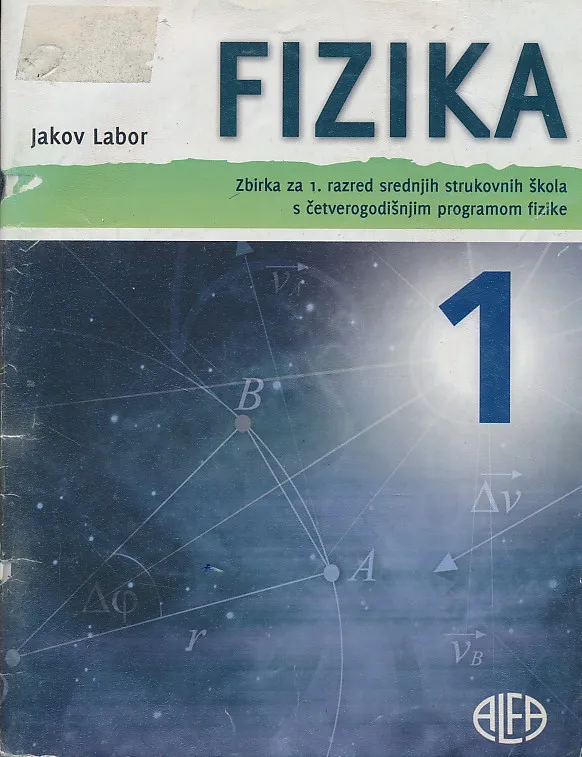 Fizika 1 zbirka za 1. razred srednjih strukovnih škola s četverogodišnjim programom fizike