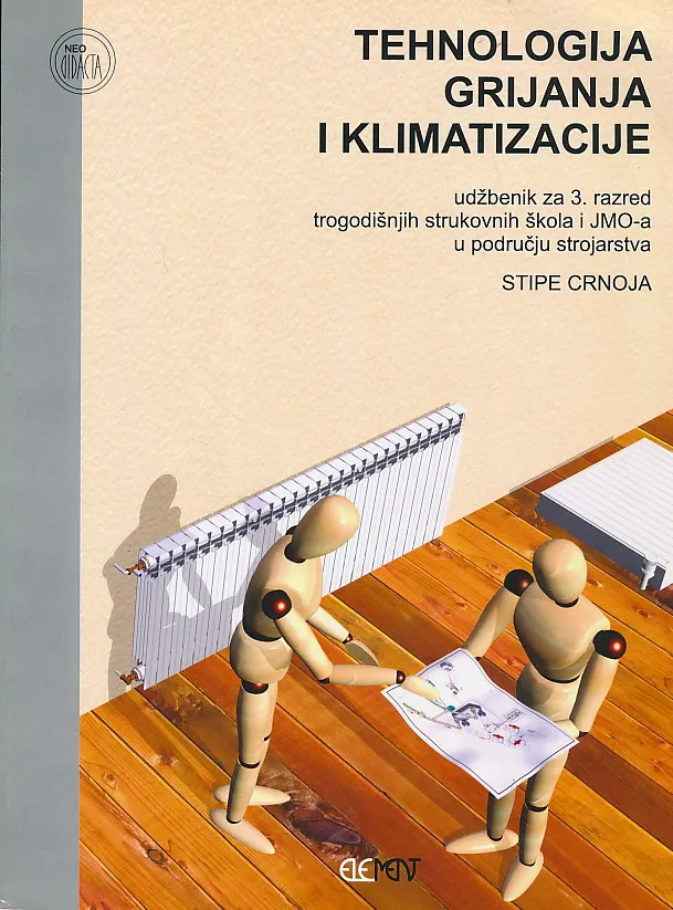 Tehnologija grijanja i klimatizacije udžbenik za 3. razred trogodišnjih strukovnih škola i JMO-a u području strojarstva
