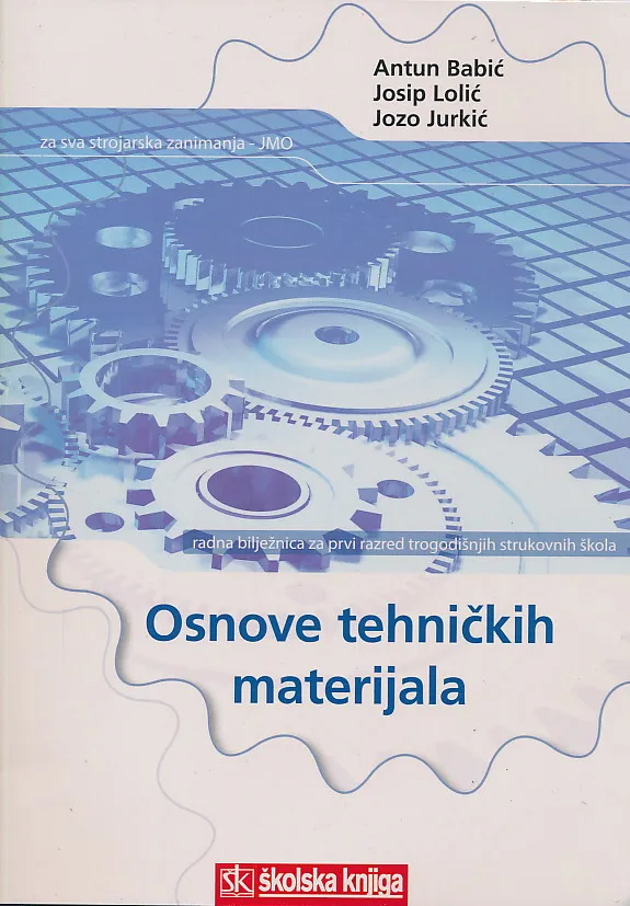 Osnove tehničkih materijala radna bilježnica za prvi razred trogodišnjih strukovnih škola za sva strojarska zanimanja - JMO