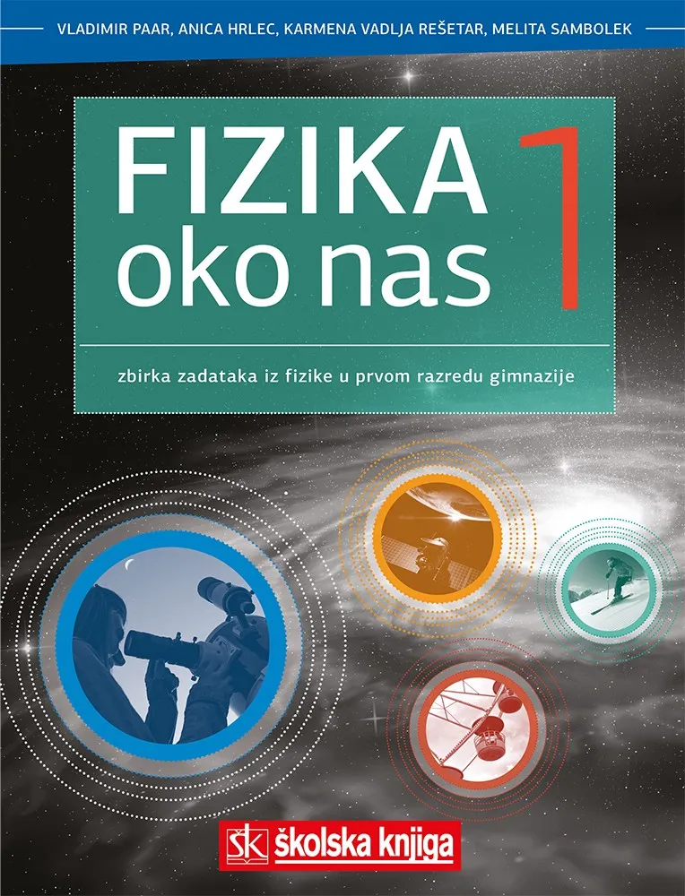 Fizika oko nas 1 zbirka zadataka iz fizike u prvom razredu gimnazije