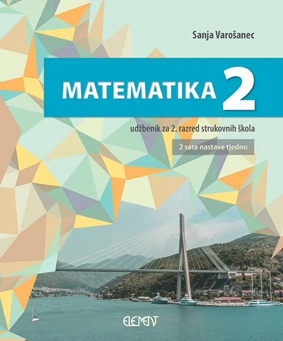 Matematika 2 udžbenik za 2. razred strukovnih škola (2 sata nastave tjedno)