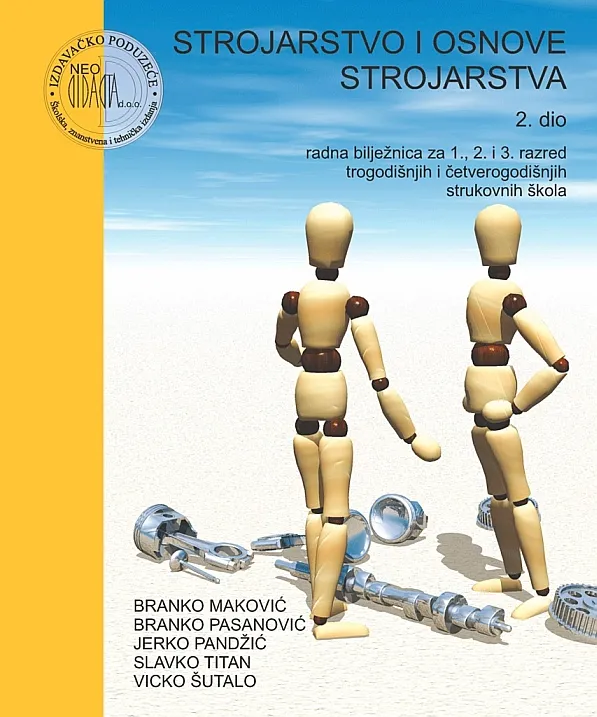 Strojarstvo i osnove strojarstva 2. dio radna bilježnica za 1. 2. i 3. razred trogodišnjih i četverogodišnjih strukovnih škola