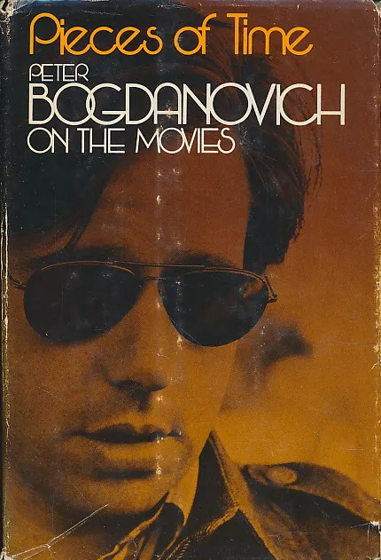 Pieces of Time: Peter Bogdanovich On the Movies