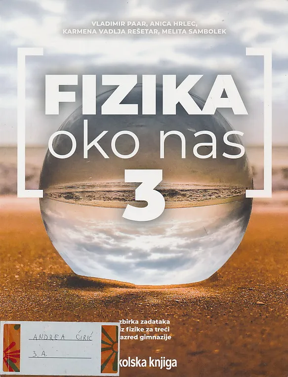 Fizika oko nas 3 zbirka zadataka iz fizike za treći razred gimnazije