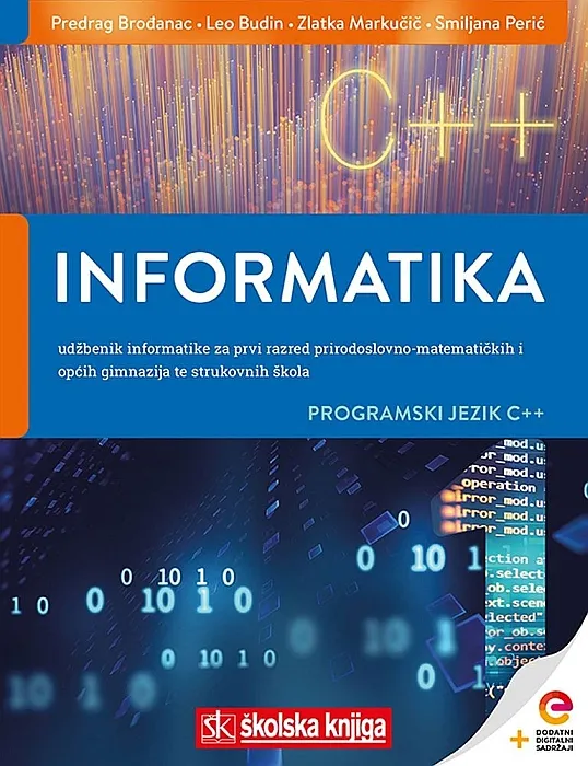 Informatika 1 programski jezik C++ udžbenik informatike za prvi razred prirodoslovno-matematičkih i općih gimnazija te drugi razred klasičnih i jezičnih gimnazija