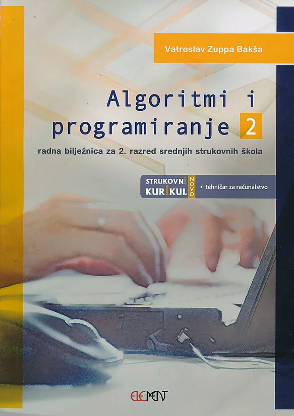 Algoritmi i programiranje 2 radna bilježnica za 2. razred srednjih strukovnih škola - tehničar za računalstvo