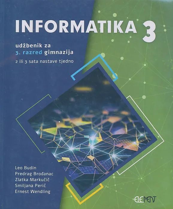 Informatika 3 udžbenik za treći razred gimnazija 2 ili 3 sata nastave tjedno