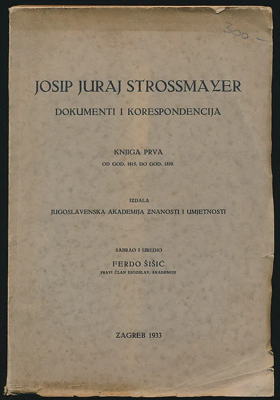 Josip Juraj Strossmayer - dokumenti i kores. I.