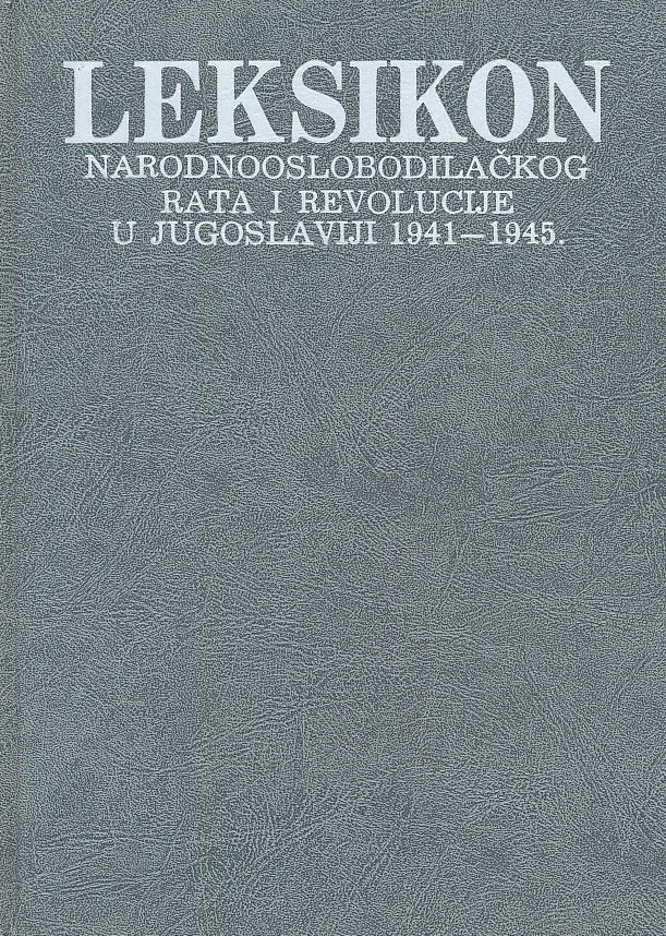 Leksikon narodnooslobodilačkog rata i revolucije u Jugoslaviji 1941-1945. 1-2