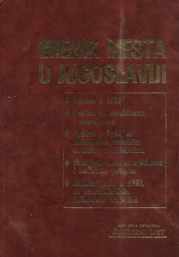 Imenik mesta : pregled svih mesta, opština i srezova u Jugoslavoji sa poštama i teritorjalno nadležnim sudovima i javnim tužioštvima