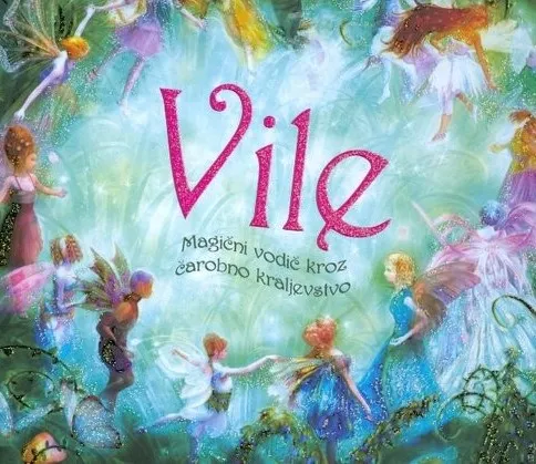 Vile - Magični vodič kroz čarobno kraljevstvo