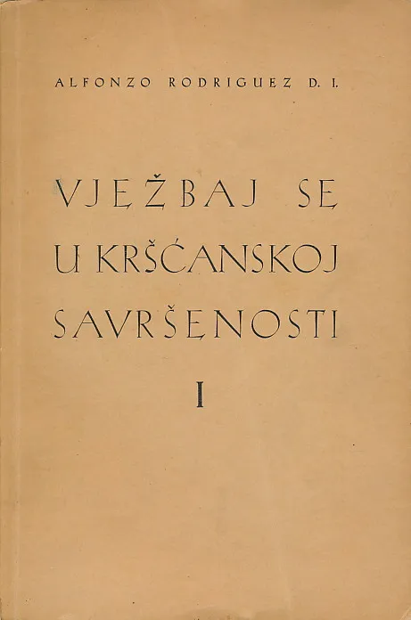 Vježbaj se u kršćanskoj savršenosti I. dio
