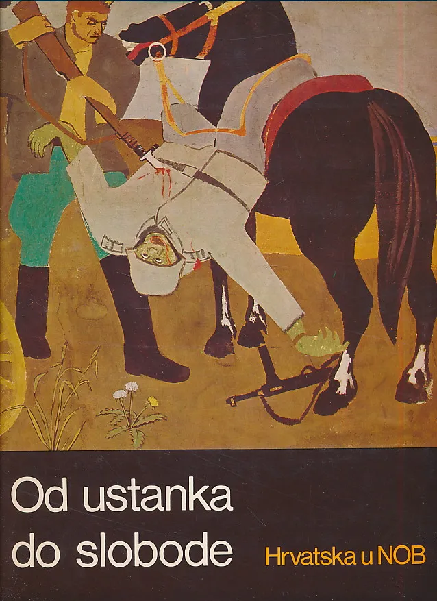 Od ustanka do slobode : Hrvatska u NOB-u