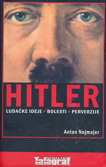 Hitler: ludačke ideje, bolesti, perverzije