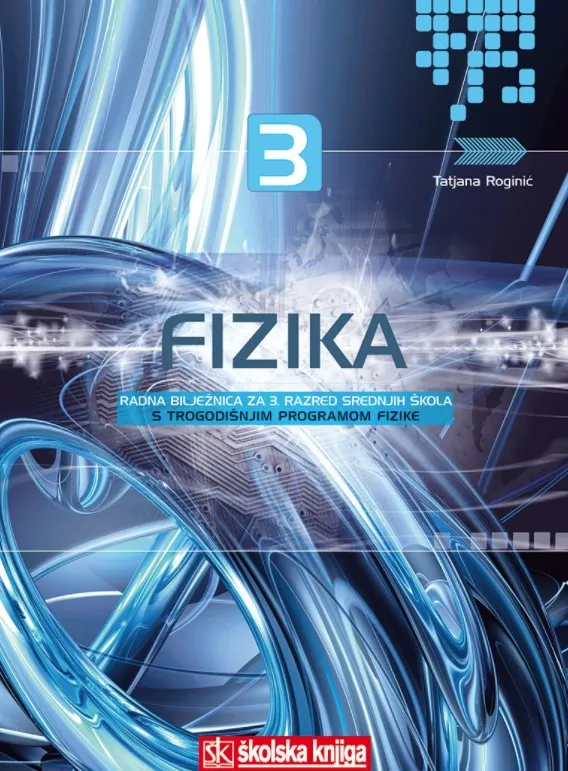 Fizika 3 radna bilježnica srednjih škola s trogodišnjim programom fizike