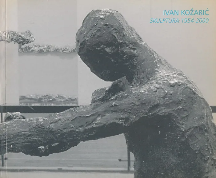 Ivan Kožarić Skulptura 1954-2000