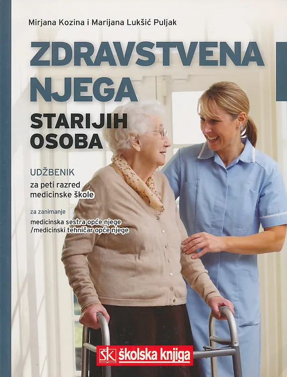 Zdravstvena njega starijih osoba udžbenik za peti razred medicinske škole za zanimanje medicinska sestra opće njege / medicinski tehničar opće njege