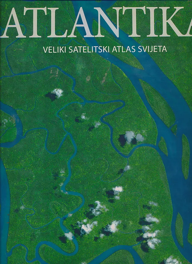 Atlantika : veliki satelitski atlas svijeta