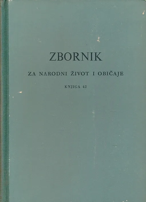 Zbornik za narodni život i običaje, knjiga 42/1964