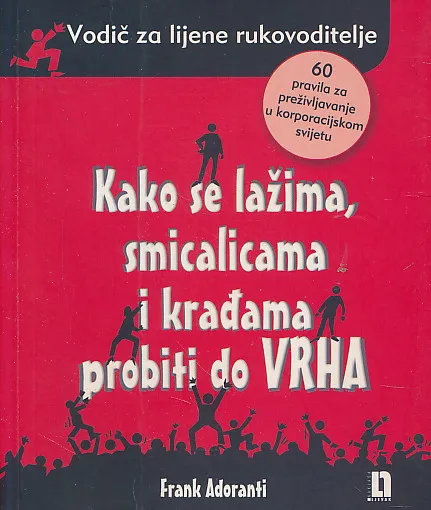 Kako se lažima, smicalicama i krađama probiti