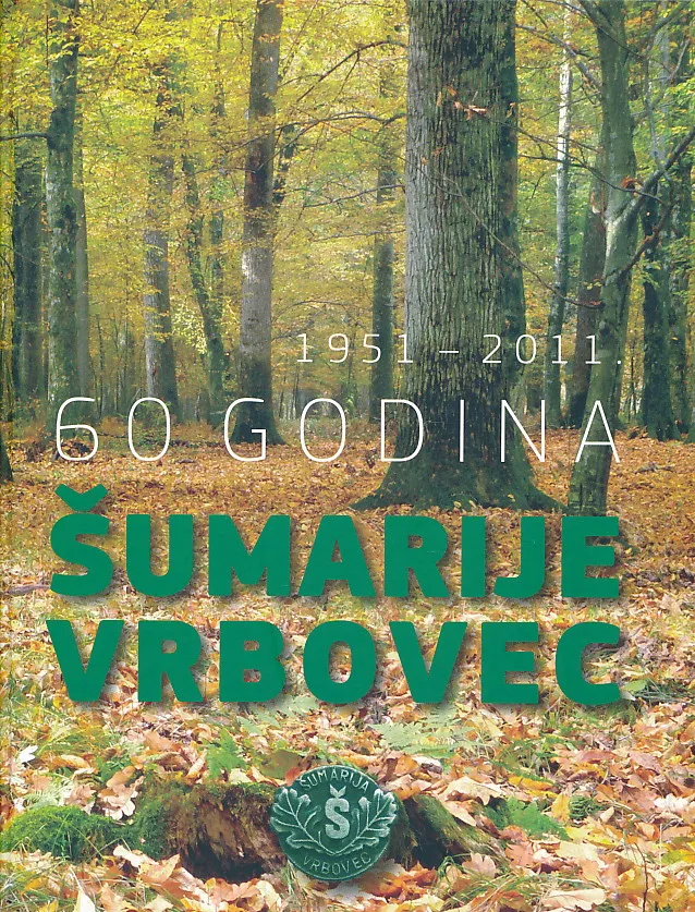 60 godina Šumarije Vrbovec 1951-2011.