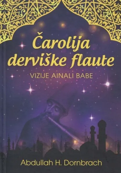 Čarolija derviške flaute - Vizije Ainali Babe