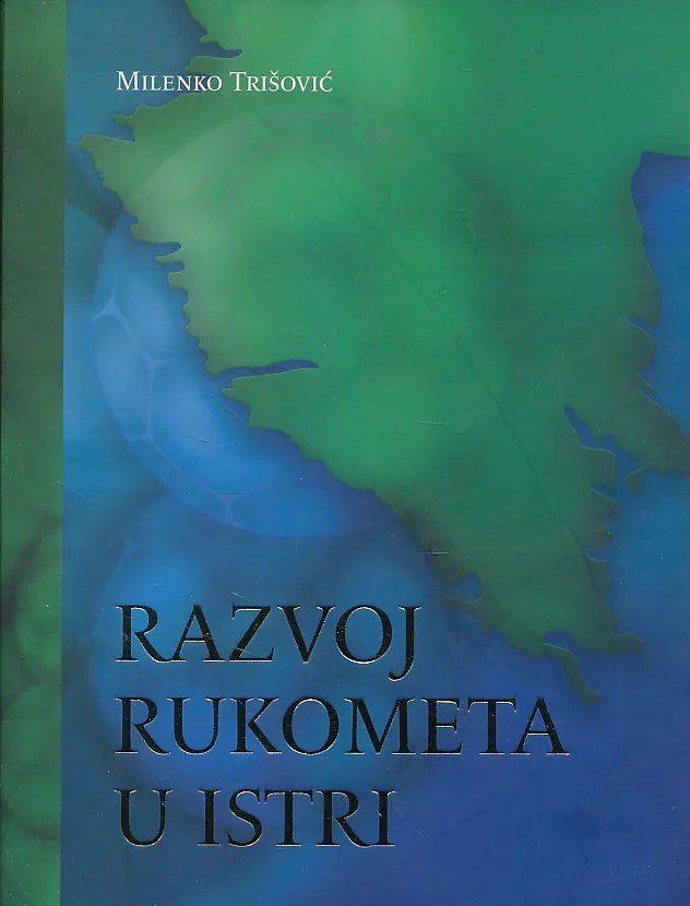 Razvoj rukometa u Istri 1953.-2008.