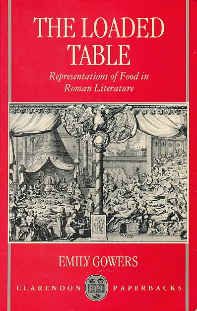 The Loaded Table: Representations of Food in Roman Literature