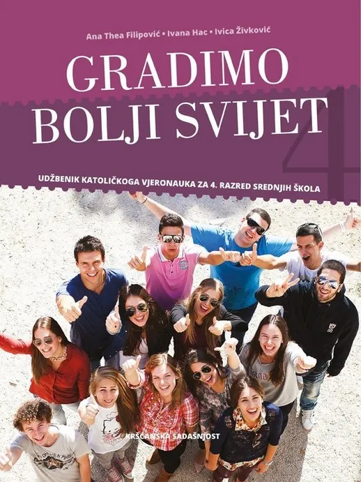 Gradimo bolji svijet udžbenik katoličkoga vjeronauka za 4. razred srednjih škola