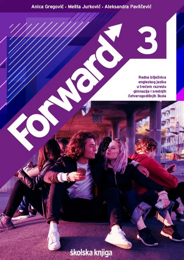 Forward 3 radna bilježnica engleskog jezika u trećem razredu gimnazija i srednjih četverogodišnjih škola