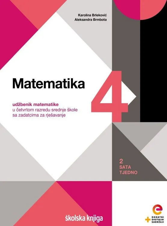 Matematika 4 udžbenik matematike u četvrtom razredu srednje škole sa zadatcima za rješavanje - 2 sata tjedno